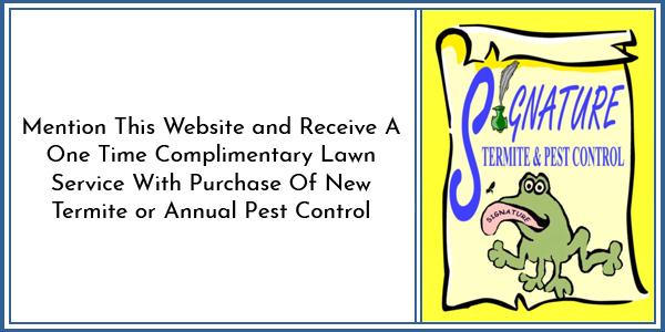 Mention This Website and Receive A One Time Complimentary Lawn Service With Purchase Of New Termite or Annual Pest Control